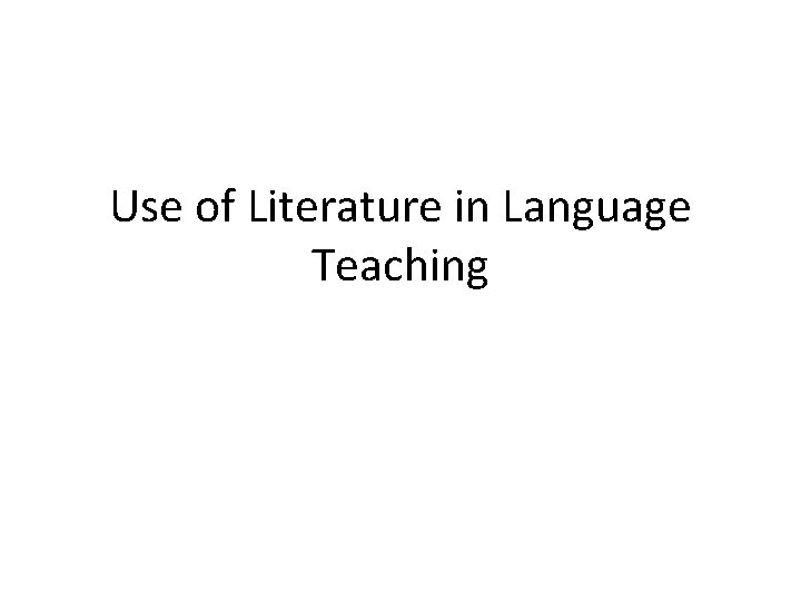 Use of Literature in Language Teaching 1 What