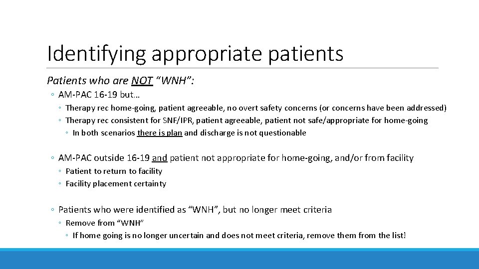 Identifying appropriate patients Patients who are NOT “WNH”: ◦ AM-PAC 16 -19 but… ◦ Identifying appropriate patients Patients who are NOT “WNH”: ◦ AM-PAC 16 -19 but… ◦