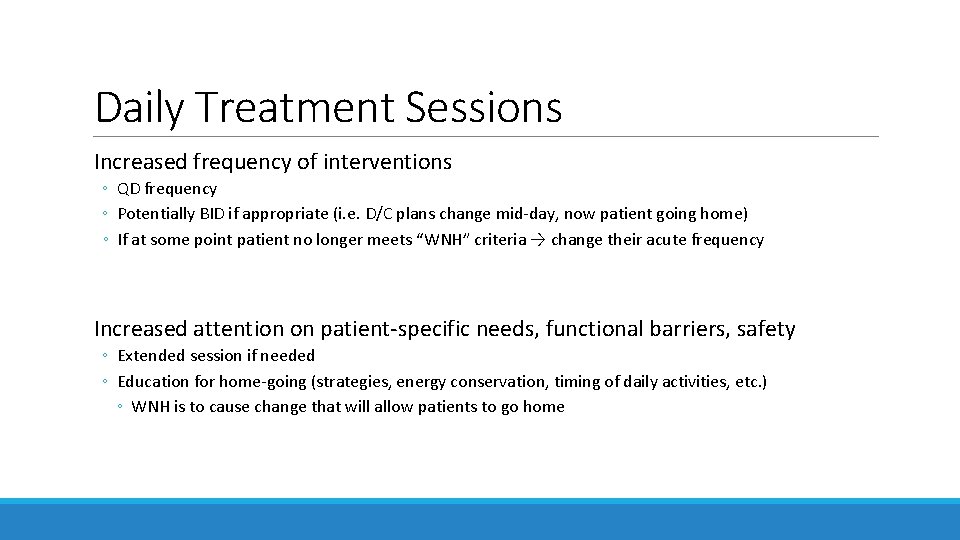 Daily Treatment Sessions Increased frequency of interventions ◦ QD frequency ◦ Potentially BID if Daily Treatment Sessions Increased frequency of interventions ◦ QD frequency ◦ Potentially BID if