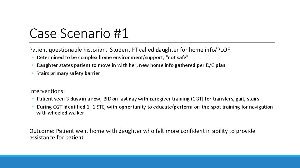 Case Scenario #1 Patient questionable historian. Student PT called daughter for home info/PLOF. ◦ Case Scenario #1 Patient questionable historian. Student PT called daughter for home info/PLOF. ◦