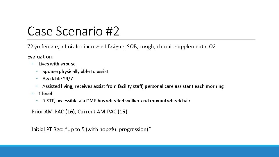 Case Scenario #2 72 yo female; admit for increased fatigue, SOB, cough, chronic supplemental Case Scenario #2 72 yo female; admit for increased fatigue, SOB, cough, chronic supplemental
