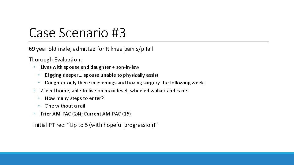 Case Scenario #3 69 year old male; admitted for R knee pain s/p fall Case Scenario #3 69 year old male; admitted for R knee pain s/p fall