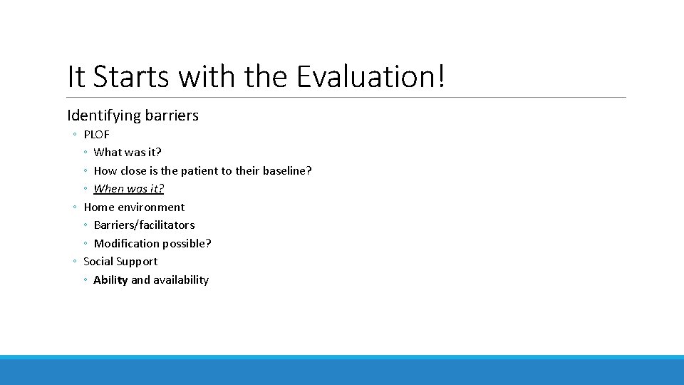 It Starts with the Evaluation! Identifying barriers ◦ PLOF ◦ What was it? ◦ It Starts with the Evaluation! Identifying barriers ◦ PLOF ◦ What was it? ◦