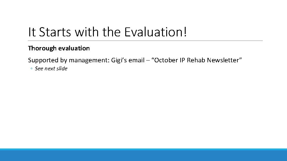 It Starts with the Evaluation! Thorough evaluation Supported by management: Gigi’s email – “October It Starts with the Evaluation! Thorough evaluation Supported by management: Gigi’s email – “October