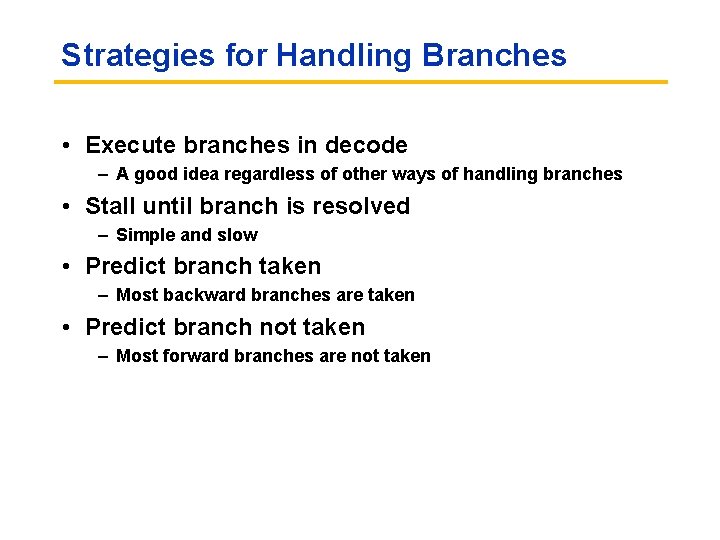 Strategies for Handling Branches • Execute branches in decode – A good idea regardless