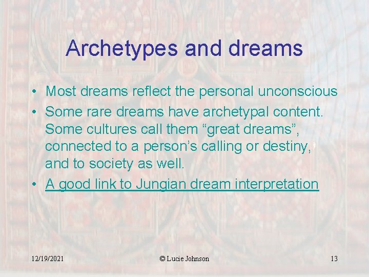 Archetypes and dreams • Most dreams reflect the personal unconscious • Some rare dreams