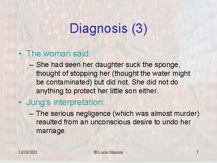 Diagnosis (3) • The woman said: – She had seen her daughter suck the