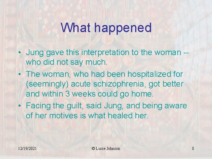 What happened • Jung gave this interpretation to the woman -who did not say