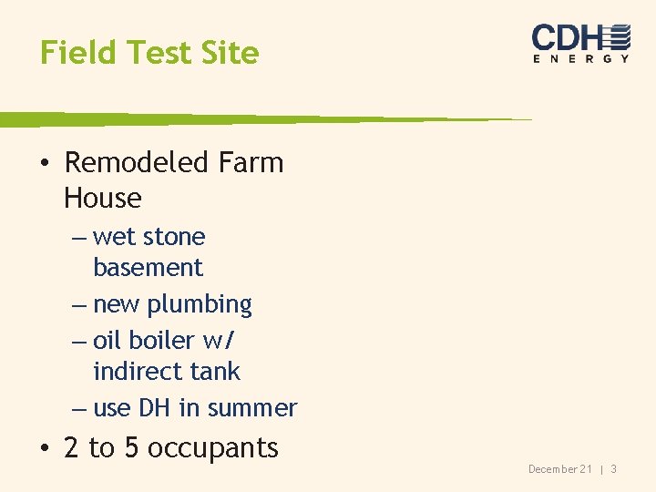 Field Test Site • Remodeled Farm House – wet stone basement – new plumbing