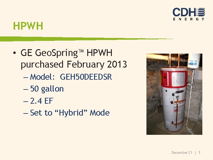 HPWH • GE Geo. Spring™ HPWH purchased February 2013 – Model: GEH 50 DEEDSR