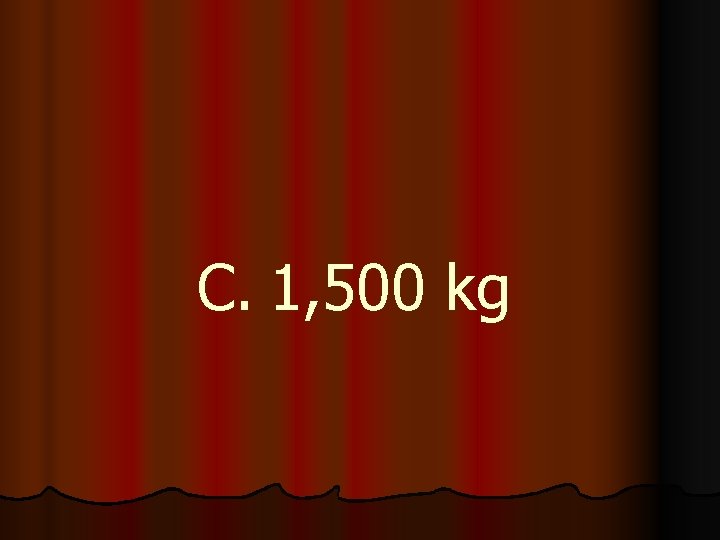 C. 1, 500 kg 
