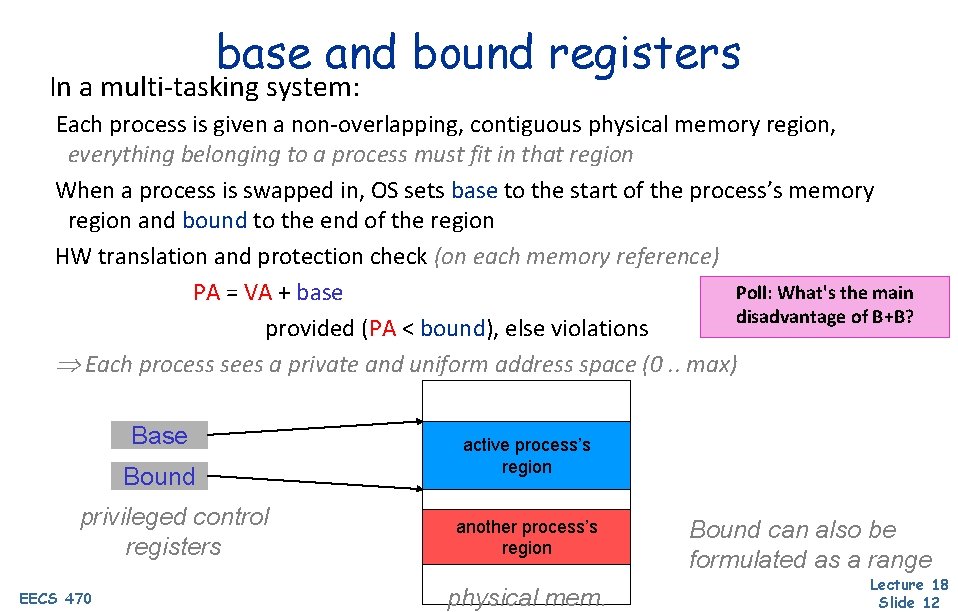 base and bound registers In a multi-tasking system: Each process is given a non-overlapping,