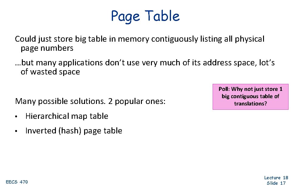 Page Table Could just store big table in memory contiguously listing all physical page