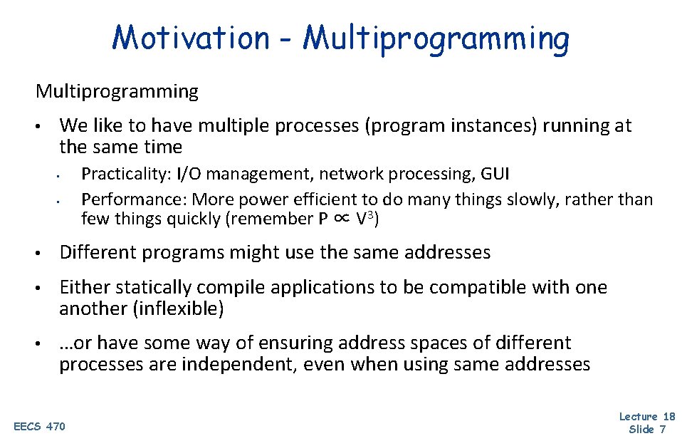Motivation - Multiprogramming • We like to have multiple processes (program instances) running at