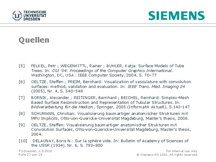 Quellen [5] FELKEL, Petr ; WEGENKITTL, Rainer ; BUHLER, Katja: Surface Models of Tube