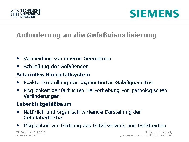 Anforderung an die Gefäßvisualisierung • Vermeidung von inneren Geometrien • Schließung der Gefäßenden Arterielles