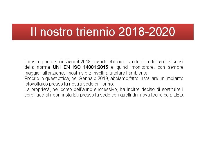 Il nostro triennio 2018 -2020 Il nostro percorso inizia nel 2018 quando abbiamo scelto