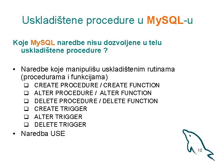 Uskladištene procedure u My. SQL-u Koje My. SQL naredbe nisu dozvoljene u telu uskladištene