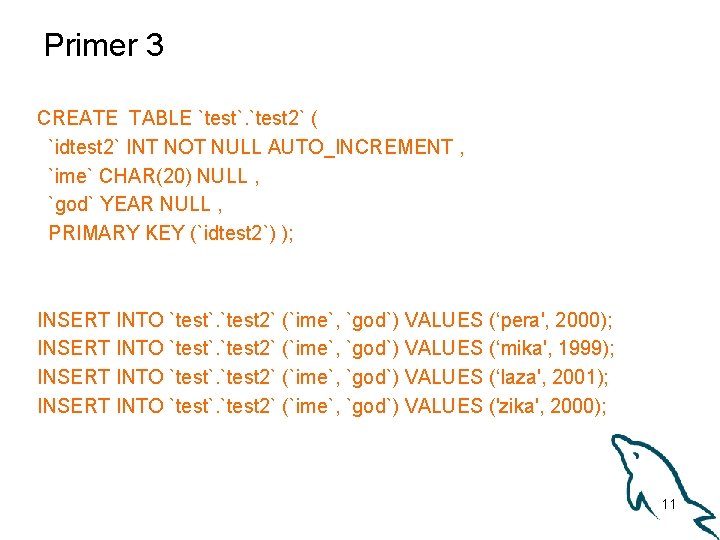 Primer 3 CREATE TABLE `test`. `test 2` ( `idtest 2` INT NOT NULL AUTO_INCREMENT