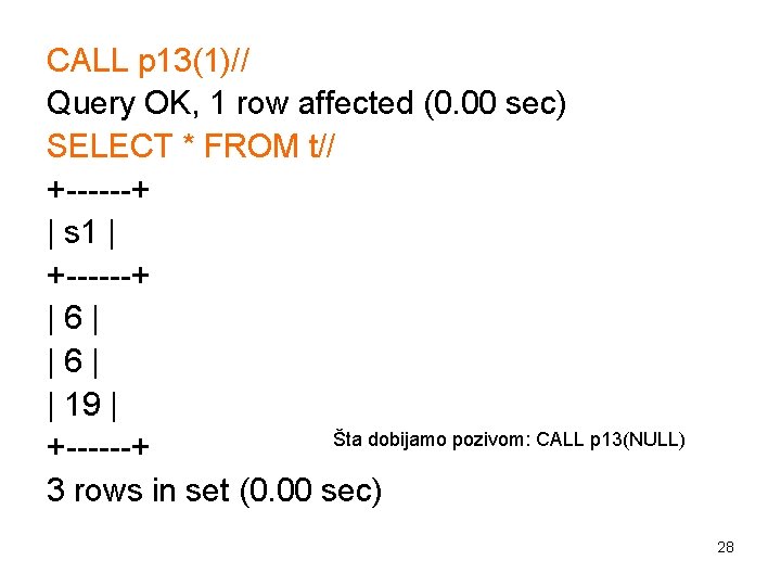 CALL p 13(1)// Query OK, 1 row affected (0. 00 sec) SELECT * FROM