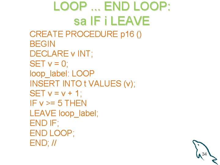 LOOP. . . END LOOP: sa IF i LEAVE CREATE PROCEDURE p 16 ()