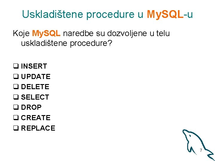 Uskladištene procedure u My. SQL-u Koje My. SQL naredbe su dozvoljene u telu uskladištene