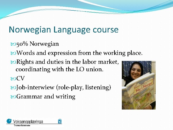 Norwegian Language course 50% Norwegian Words and expression from the working place. Rights and