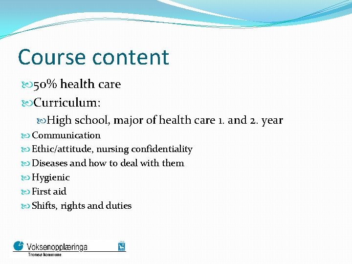 Course content 50% health care Curriculum: High school, major of health care 1. and