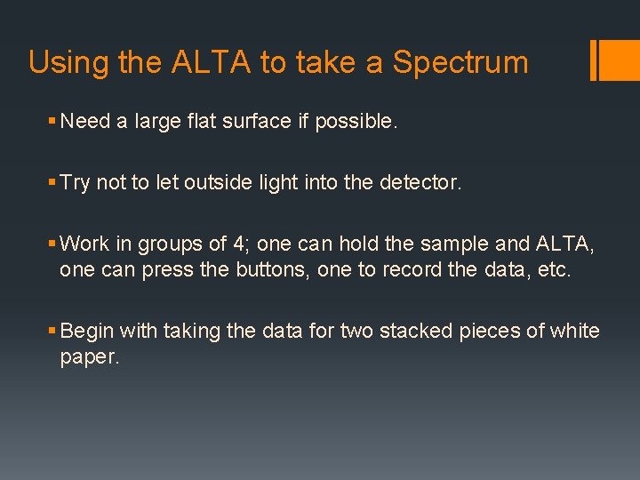 Using the ALTA to take a Spectrum § Need a large flat surface if