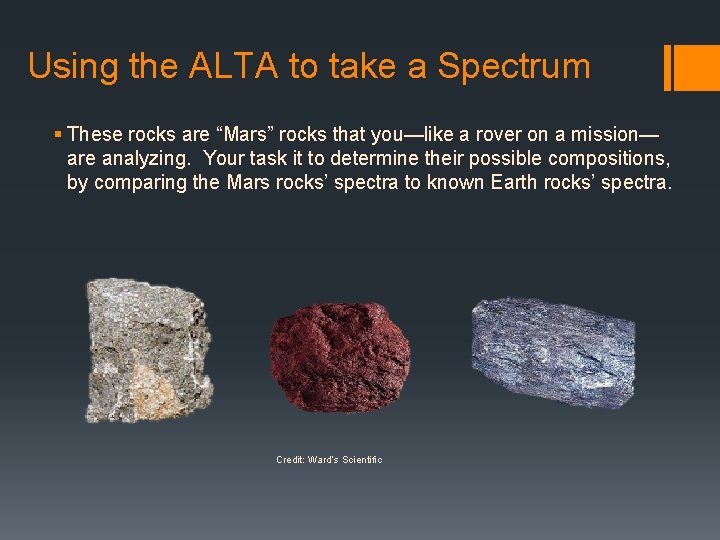 Using the ALTA to take a Spectrum § These rocks are “Mars” rocks that