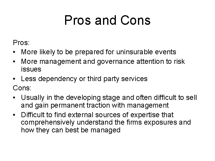 Pros and Cons Pros: • More likely to be prepared for uninsurable events •
