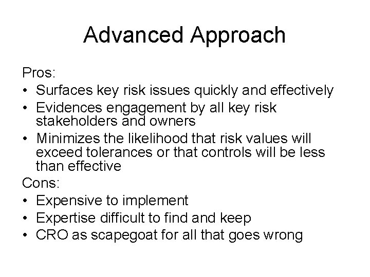 Advanced Approach Pros: • Surfaces key risk issues quickly and effectively • Evidences engagement