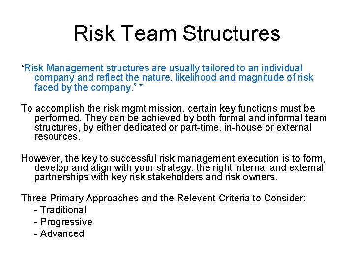 Risk Team Structures “Risk Management structures are usually tailored to an individual company and