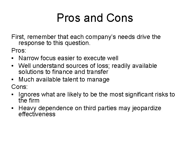 Pros and Cons First, remember that each company’s needs drive the response to this
