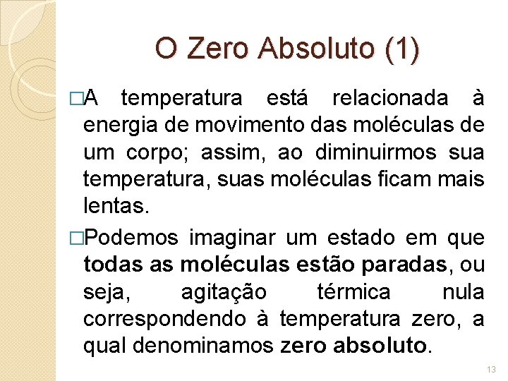 O Zero Absoluto (1) �A temperatura está relacionada à energia de movimento das moléculas