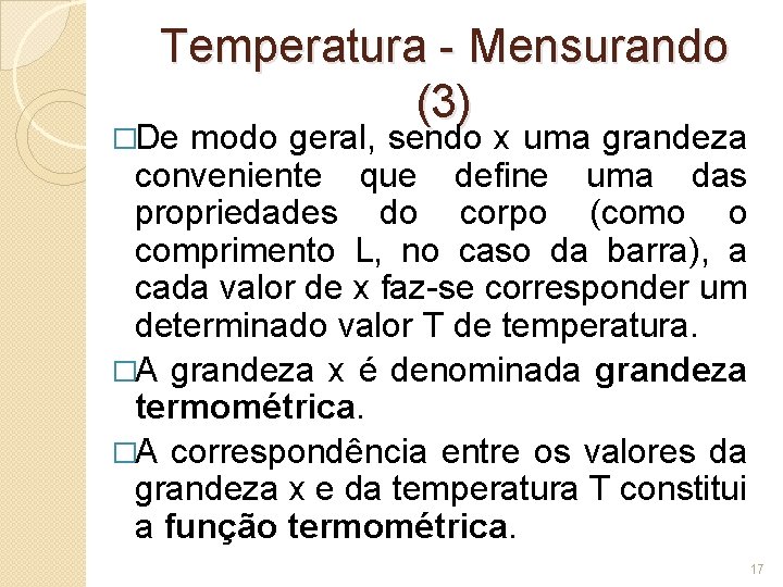 Temperatura - Mensurando (3) �De modo geral, sendo x uma grandeza conveniente que define