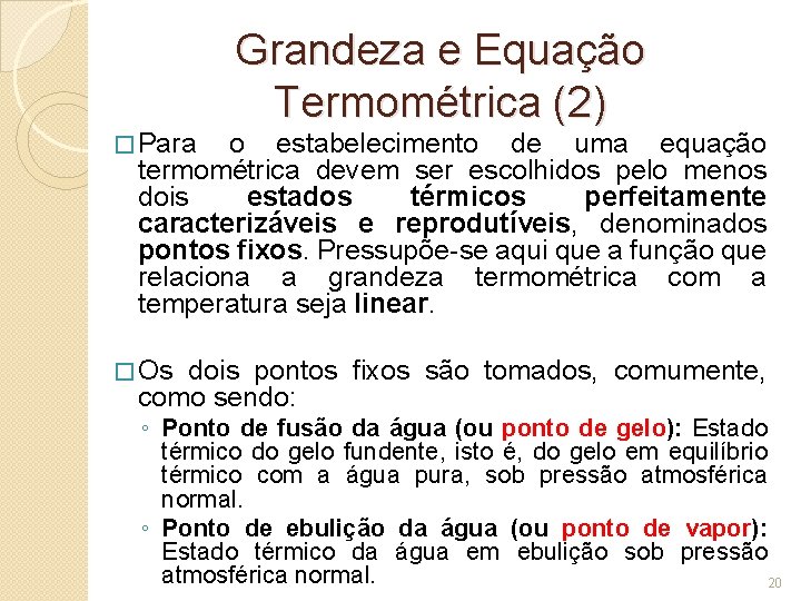 Grandeza e Equação Termométrica (2) � Para o estabelecimento de uma equação termométrica devem