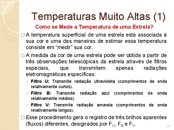 Temperaturas Muito Altas (1) Como se Mede a Temperatura de uma Estrela? � A