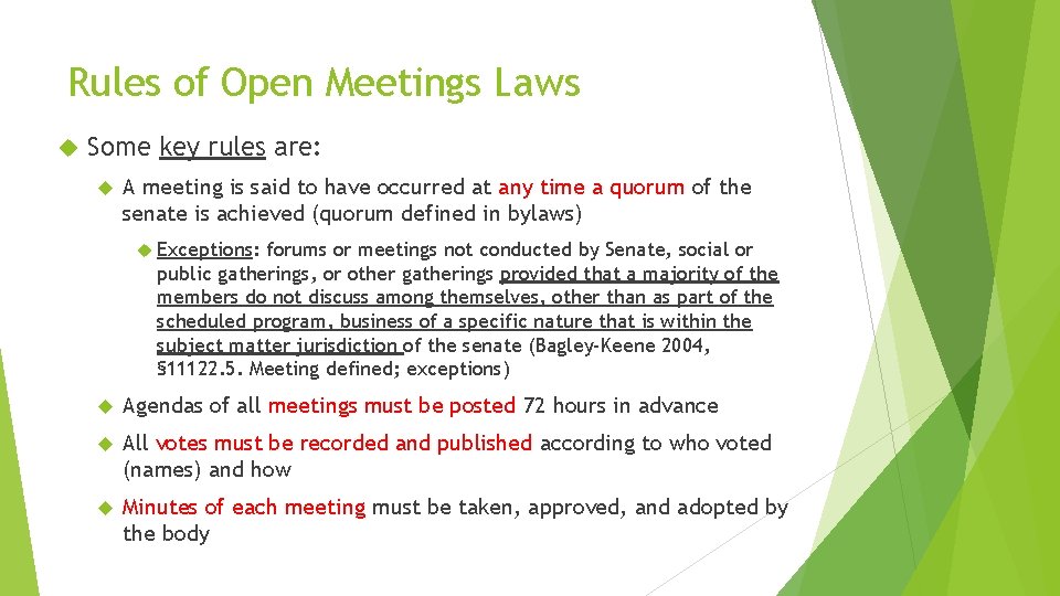 Rules of Open Meetings Laws Some key rules are: A meeting is said to