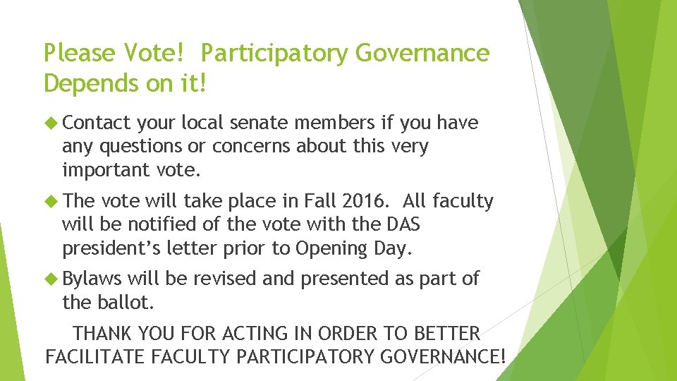 Please Vote! Participatory Governance Depends on it! Contact your local senate members if you