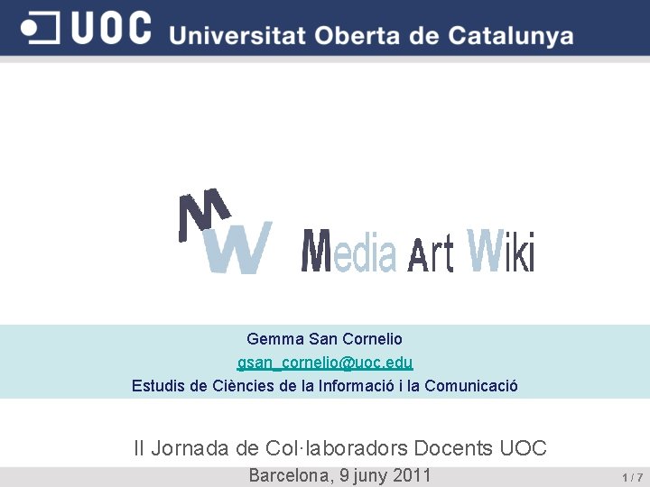 Media Art Wiki Gemma San Cornelio gsan_cornelio@uoc. edu Estudis de Ciències de la Informació