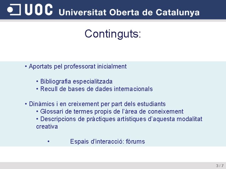 Continguts: • Aportats pel professorat inicialment • Bibliografia especialitzada • Recull de bases de