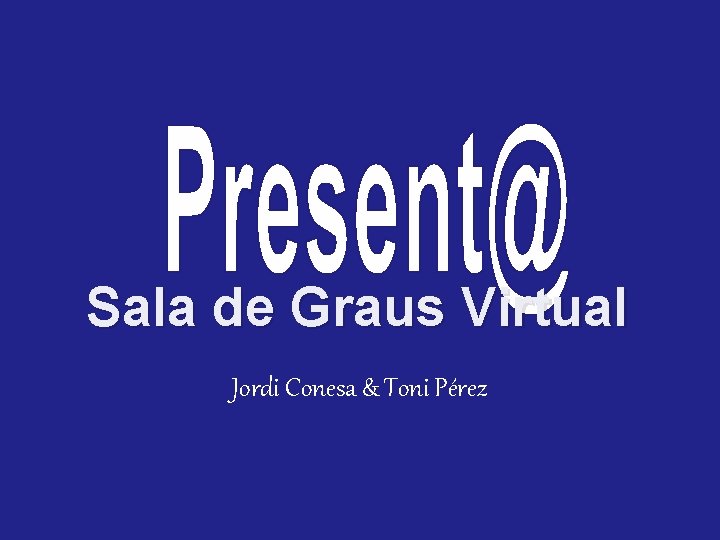 Sala de Graus Virtual Jordi Conesa & Toni Pérez 