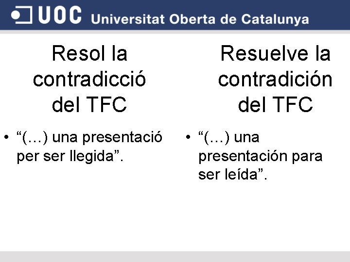 Resol la contradicció del TFC • “(…) una presentació per ser llegida”. Resuelve la