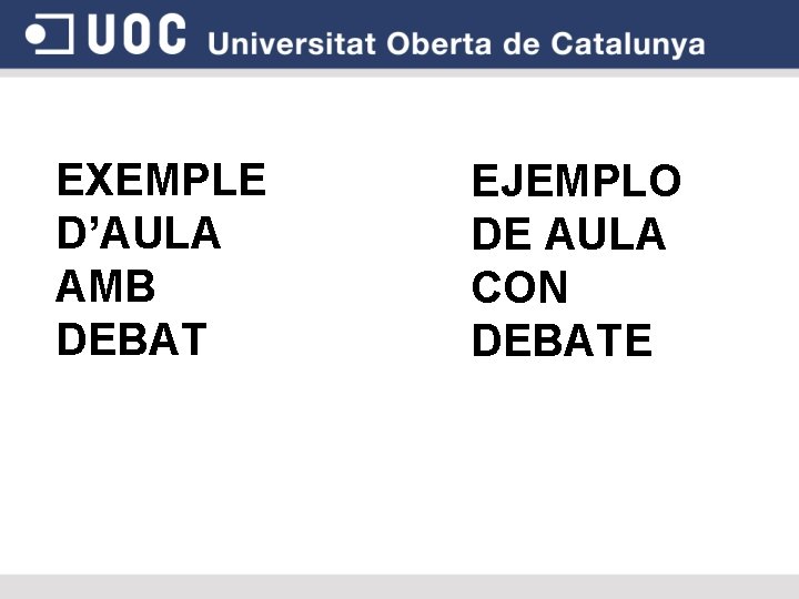 EXEMPLE D’AULA AMB DEBAT EJEMPLO DE AULA CON DEBATE 