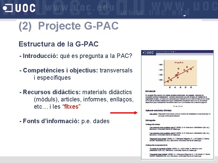 (2) Projecte G-PAC Estructura de la G-PAC - Introducció: què es pregunta a la