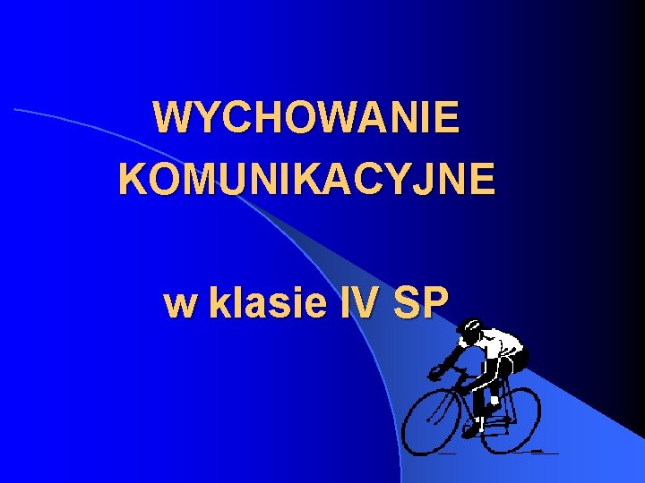 WYCHOWANIE KOMUNIKACYJNE w klasie IV SP Wychowanie komunikacyjne
