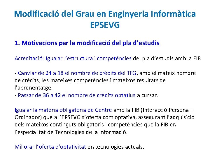 Modificació del Grau en Enginyeria Informàtica EPSEVG 1. Motivacions per la modificació del pla