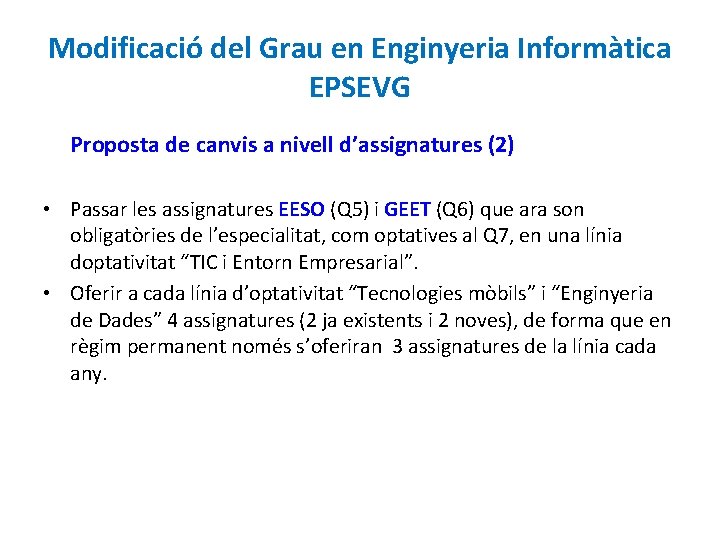 Modificació del Grau en Enginyeria Informàtica EPSEVG Proposta de canvis a nivell d’assignatures (2)
