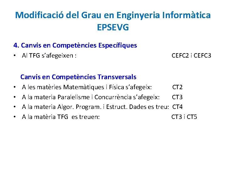 Modificació del Grau en Enginyeria Informàtica EPSEVG 4. Canvis en Competències Específiques • Al